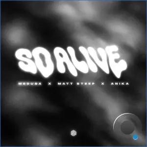 Medusa x Matt Steep x Anika - So Alive (2026)