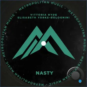 Vittoria Hyde & & Elisabeth Yorke-Bolognini - Nasty (2026)
