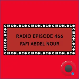 Fafi Abdel Nour - Circoloco Radio 466 (2026-09-11)