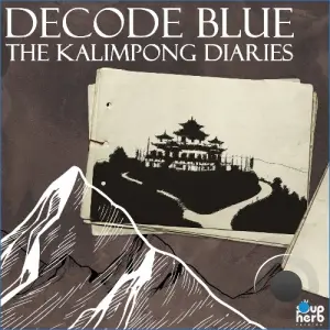 Decode Blue - The Kalimpong Diaries (2026)