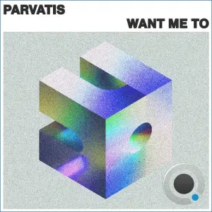 Parvatis - Want Me To (2026)