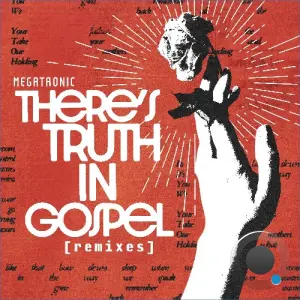 Megatronic - There's Truth In Gospel (Remixes) (2026)