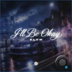 FLYH - I'll Be Okay (2026)
