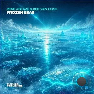 Rene Ablaze & Ben Van Gosh - Frozen Seas (2026)
