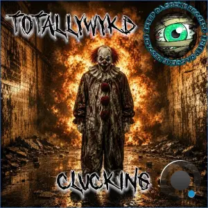 TotallyWykd - Clucking (2026)