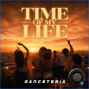 Danceteria - Time Of My Life (2026)