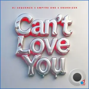 DJ Sequenza x Empyre One x Enerdizer - Can't Love You (2026)