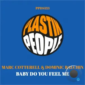 Marc Cotterell x Dominic Balchin - Baby Do You Feel Me (2026)