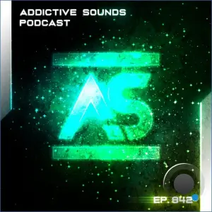 Addictive Sounds - Addictive Sounds Podcast 842 (2026-09-11)