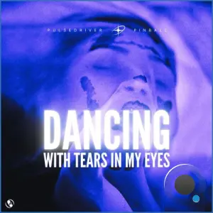 Pulsedriver x Pinball - Dancing With Tears In My Eyes (2026)