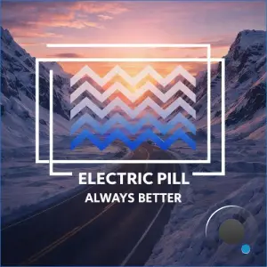 Electric Pill - Always Better (2026)