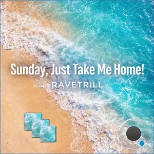 Ravetrill - Sunday, Just Take Me Home! (2026)