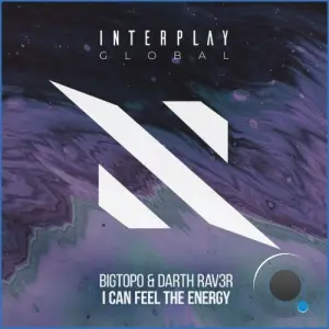 Bigtopo & DARTH RAV3R - I Can Feel the Energy (2026)