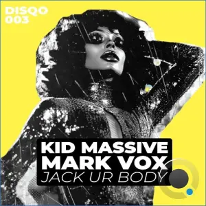 Kid Massive & Mark Vox - Jack Ur Body (2026)