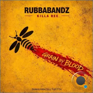Rubbabandz - Killa Bee-Grain by Blood (2026)