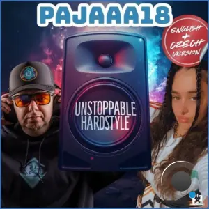 Pajaaa18 - Unstoppable Hardstyle (English & Czech Version) (2026)