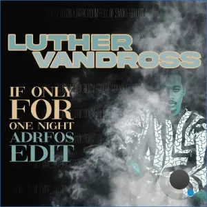 Luther Vandross - If Only For One Night (ADRFOS Edit) (2026)