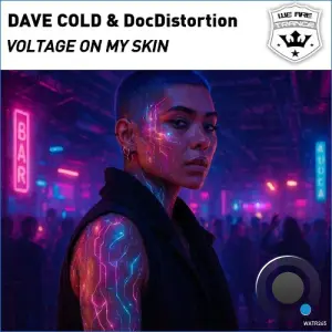 Dave Cold & Docdistortion - Voltage On My Skin (2026)