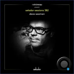 Dave Seaman - Selador Sessions 382 (2026-09-08)