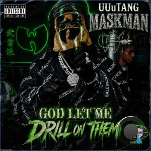 UUu Tang Maskman - God Let Me Drill On Them (2026)