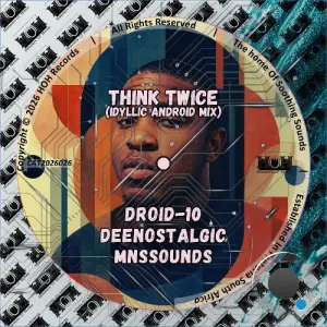 Droid-10 x DeeNostalgic x MNSSOUNDS - Think Twice (Idyllic Android Mix) (2026)