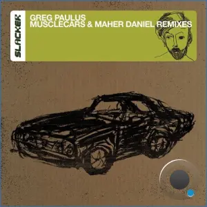 Greg Paulus - Musclecars & Maher Daniel Remixes (2026)
