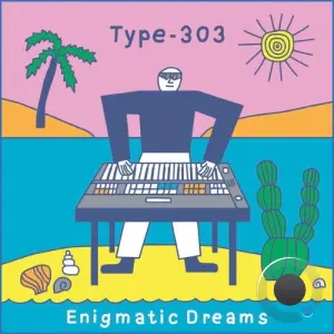 Type-303 - Enigmatic Dreams (2026)