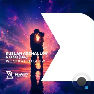 Ruslan Aschaulov & Ozo (Ua) - We Start To Glow (2026)
