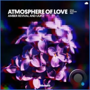 Amber Revival & Uufo - Atmosphere Of Love (Peak Blooom Extended Mix) (2026)