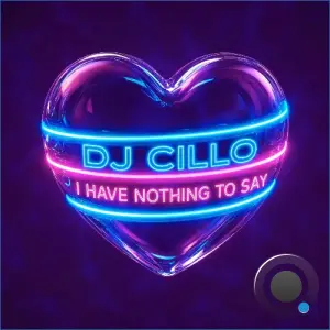 DJ Cillo - I Have Nothing To Say (2026)