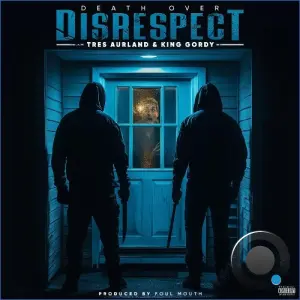 Tres Aurland And King Gordy - Death Over Disrespect (2026)