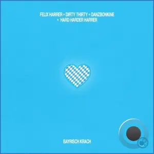 Felix Harrer x DIRTY THIRTY x Danzbonkine x Hard Harder Harrer - Bayrisch Krach (2026)