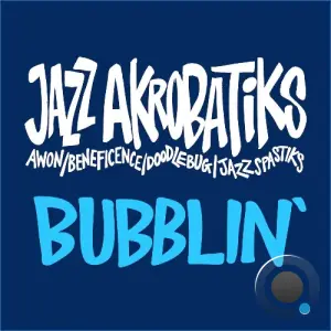 Jazz Akrobatiks (Awon, Beneficence, Doodlebug, Jazz Spastiks) - Bubblin' (2026)