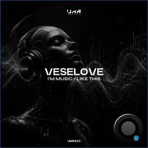 Veselove - I'm Music / Like This (2026)