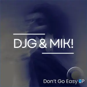 Djg & Mik! - Don't Go Easy Ep (2026)