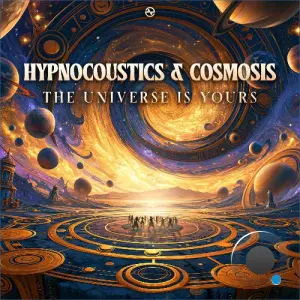 Hypnocoustics & Cosmosis - The Universe Is Yours (2026)