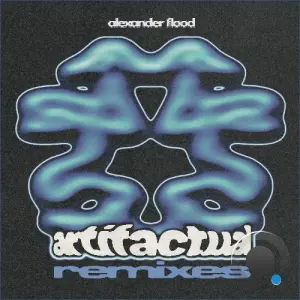 Alexander Flood - ARTIFACTUAL REMIXES (2026)