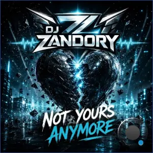 DJ Zandory - Not Yours Anymore (2026)