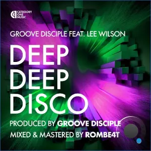 Groove Disciple feat Lee Wilson - Deep Deep Disco (2026)