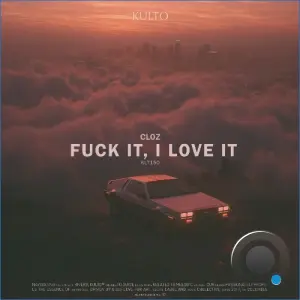 Cloz - Fuck It, I Love It (2026)