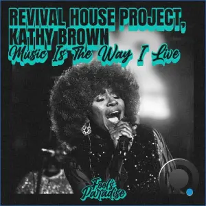 Revival House Project feat Kathy Brown - Music Is The Way I live (2026)