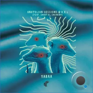 Anatolian Sessions, A X L - Yabaa (2026)