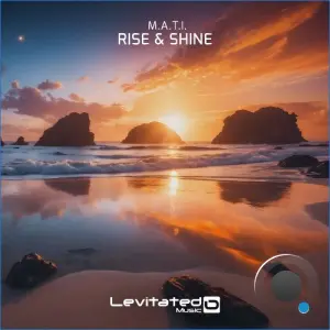 M.A.T.I. - Rise & Shine (Incl. Extended Mix) (2026)