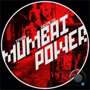 Ephrm & Am2pm - Mumbai Power (2026)