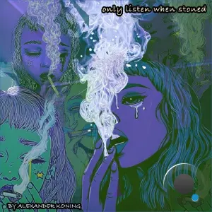 Alexander Koning - Only Listen When Stoned (2026)
