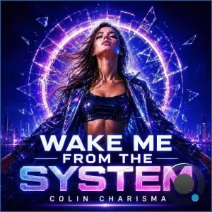 Colin Charisma - Wake Me From The System (2026)