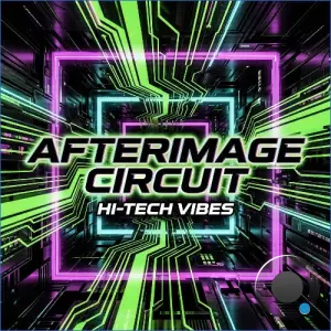 Hi-Tech Vibes - Afterimage Circuit (2026)