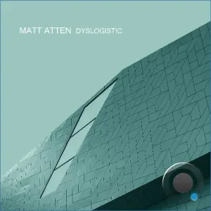 Matt Atten - Dyslogistic (2026)