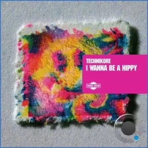 Technikore - I Wanna Be A Hippy (2026)