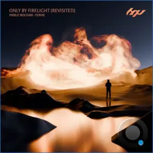 Pablo Bolívar, FERHE - Only by Firelight (Revisited) (2026)
